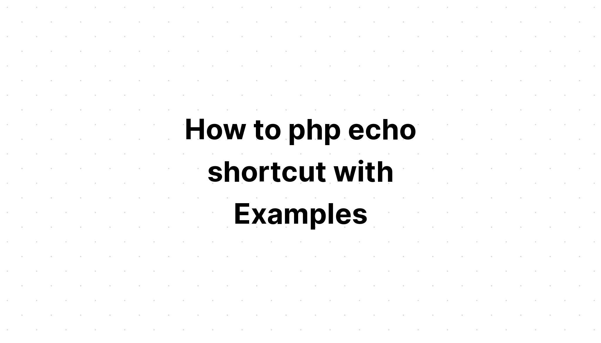 Làm thế nào để php echo phím tắt với các ví dụ